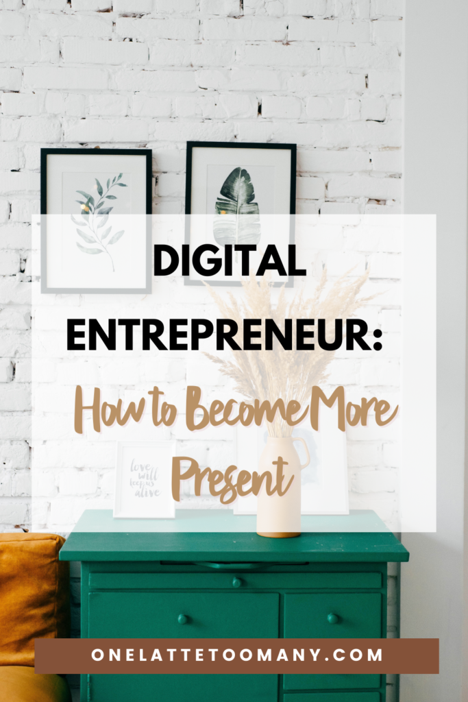 Pinterest Pin Digital Entrepreneur: How To Become More Present